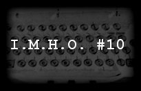 In My Humble Opinion #10