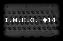 In My Humble Opinion #14