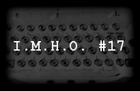 In My Humble Opinion #16